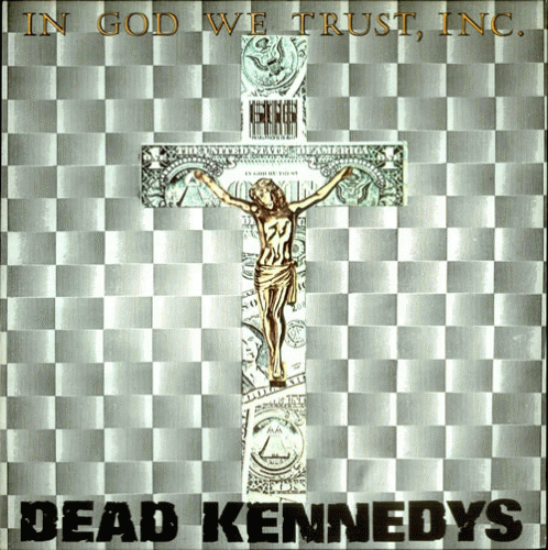 Dead Kennedys : In God We Trust, Inc